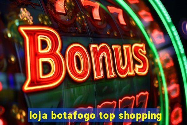 loja botafogo top shopping