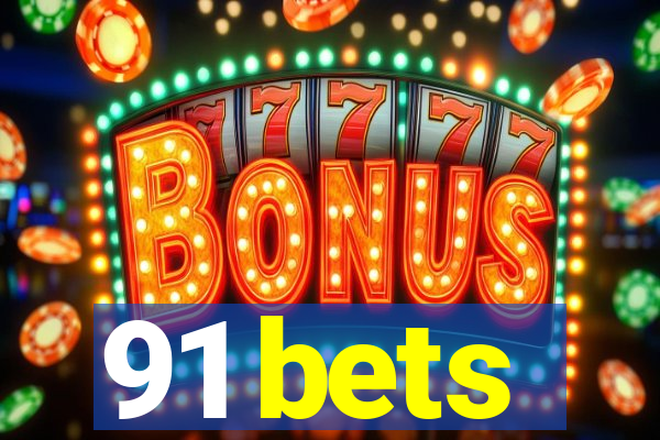 91 bets