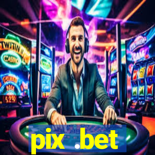 pix .bet