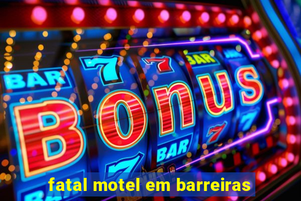 fatal motel em barreiras