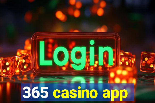 365 casino app