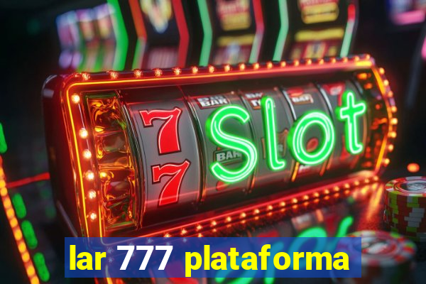 lar 777 plataforma