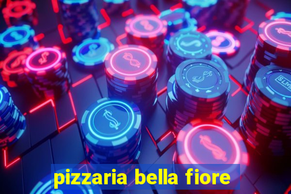 pizzaria bella fiore