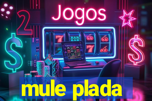 mule plada