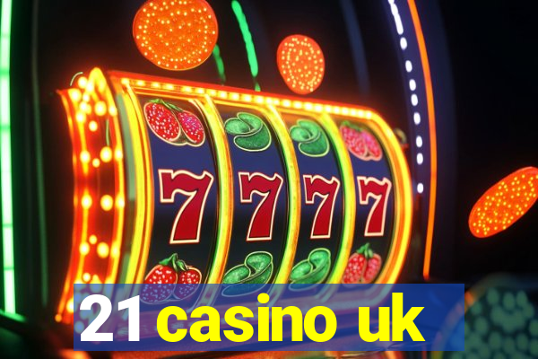 21 casino uk