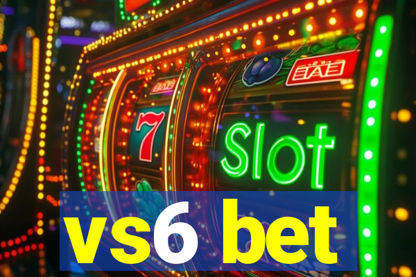 vs6 bet