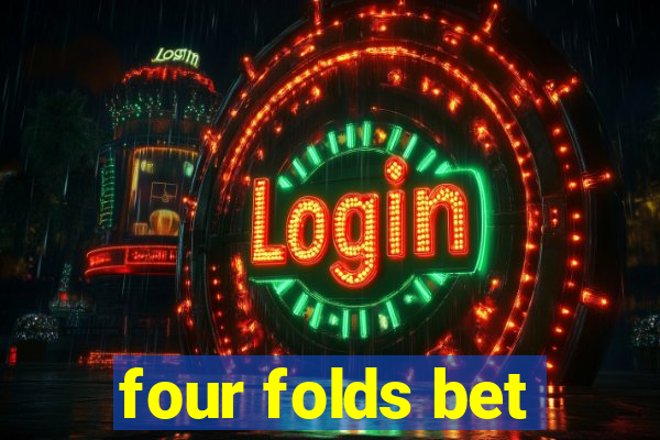 four folds bet