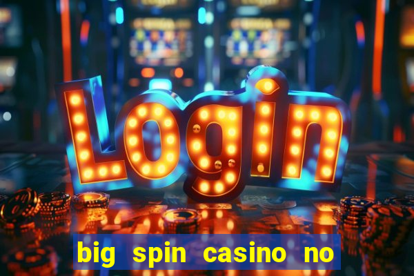 big spin casino no deposit bonuses