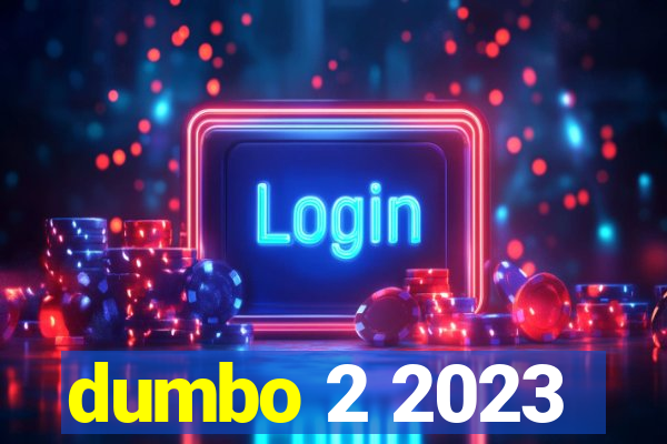 dumbo 2 2023