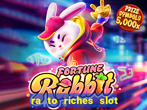 ra to riches slot free play