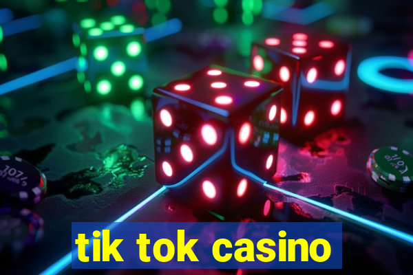 tik tok casino