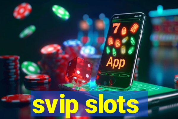 svip slots