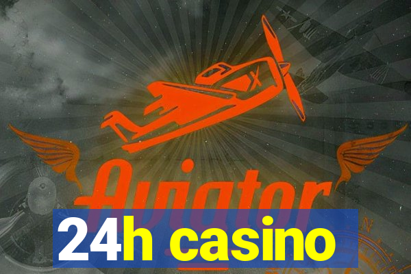 24h casino