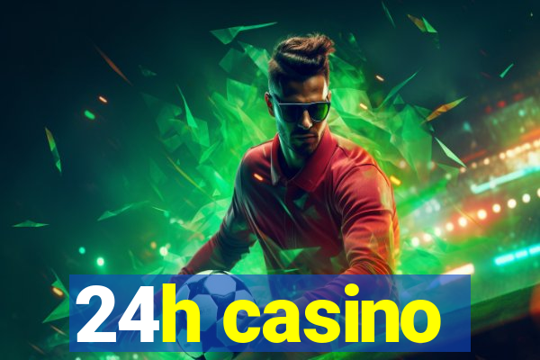 24h casino