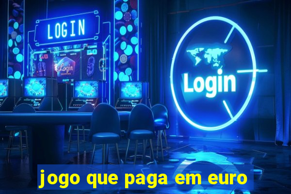 jogo que paga em euro