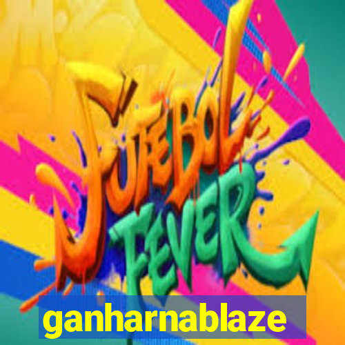 ganharnablaze