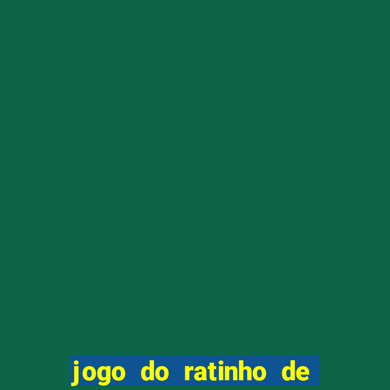 jogo do ratinho de ganhar dinheiro