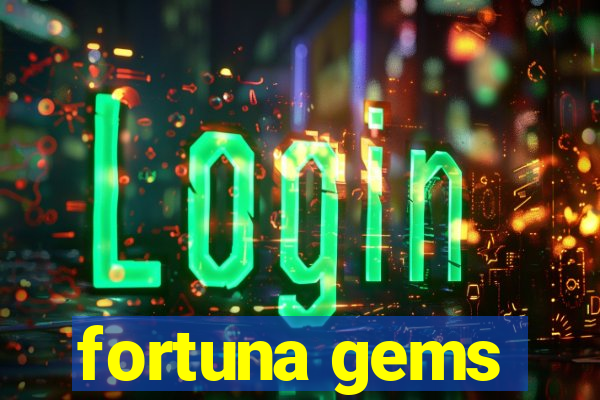 fortuna gems