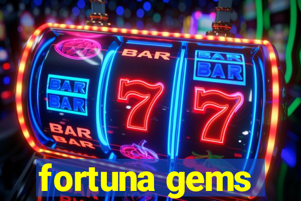 fortuna gems