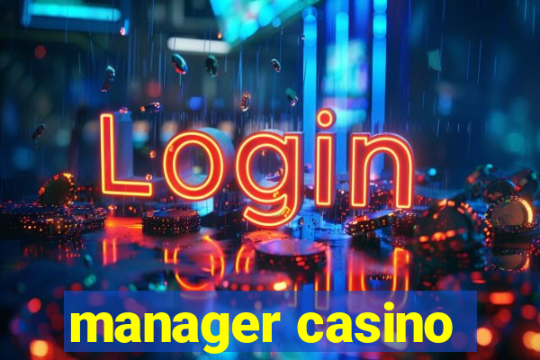 manager casino