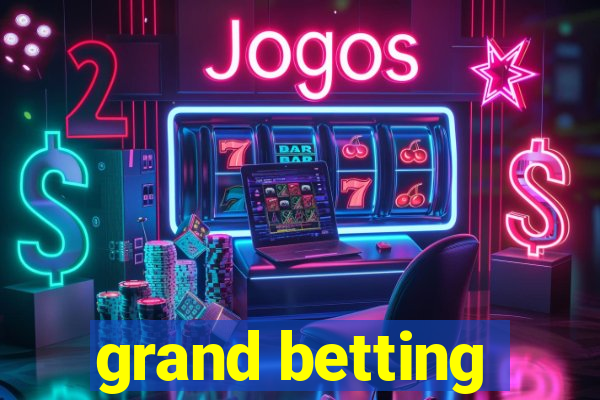 grand betting