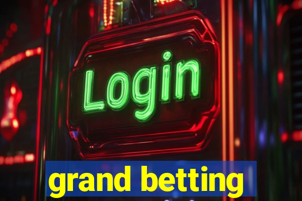 grand betting