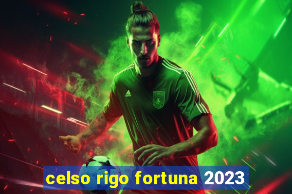 celso rigo fortuna 2023