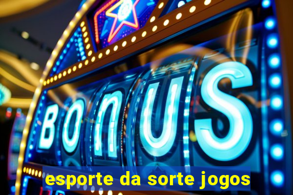 esporte da sorte jogos