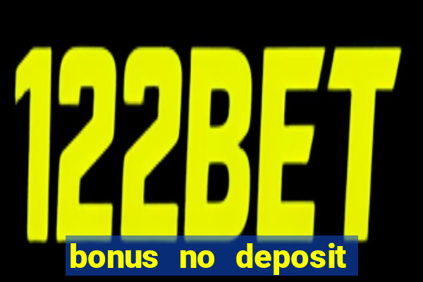 bonus no deposit casino 2023