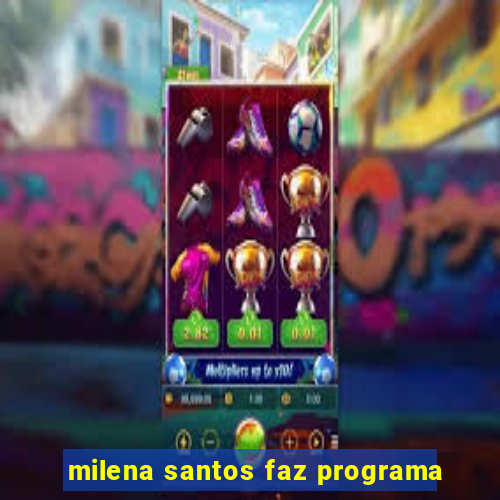 milena santos faz programa