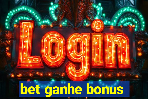 bet ganhe bonus