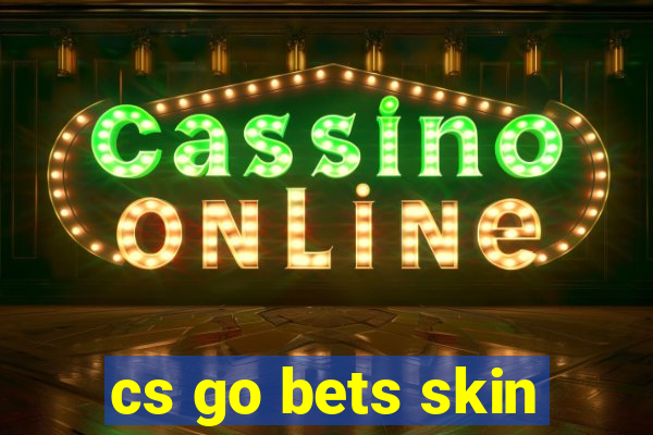 cs go bets skin