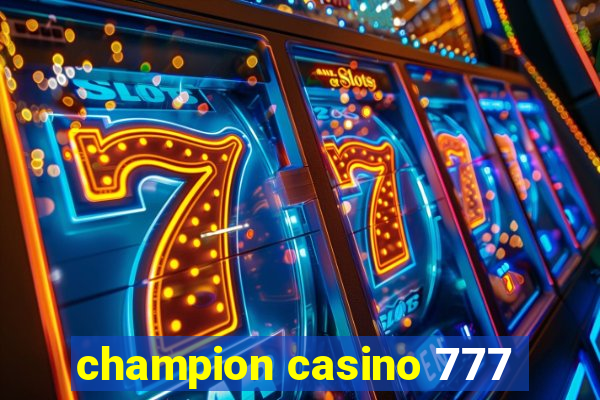 champion casino 777