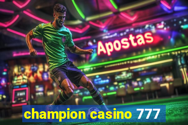 champion casino 777