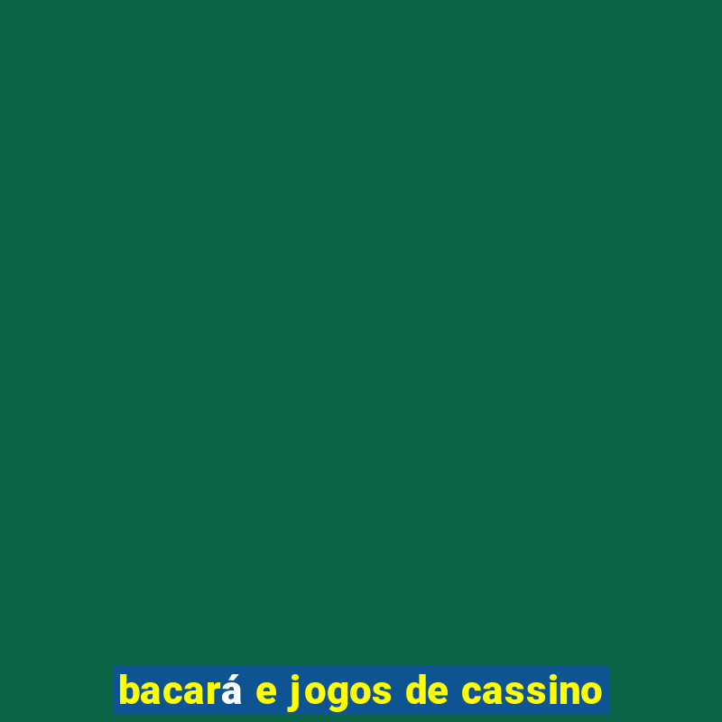 bacará e jogos de cassino