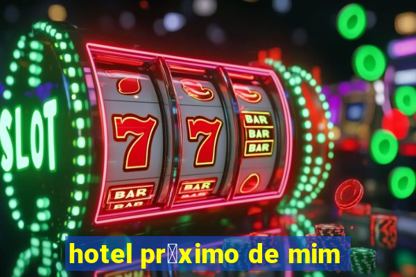 hotel pr贸ximo de mim