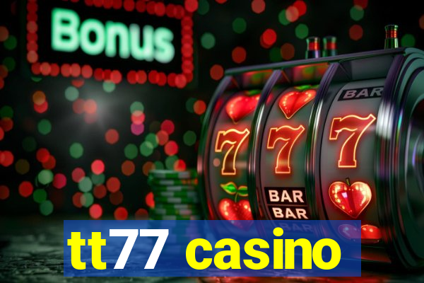 tt77 casino