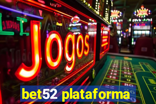 bet52 plataforma