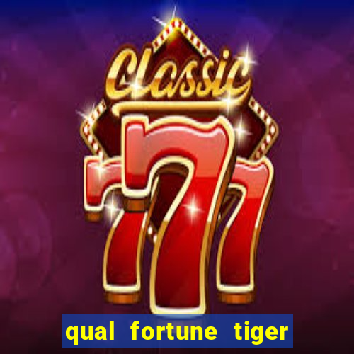 qual fortune tiger paga mais