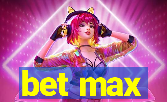 bet max