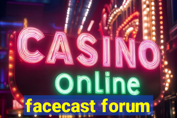 facecast forum