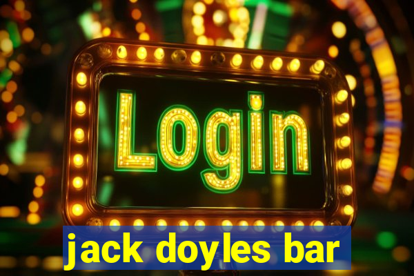 jack doyles bar