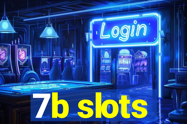 7b slots