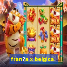 fran?a x belgica.