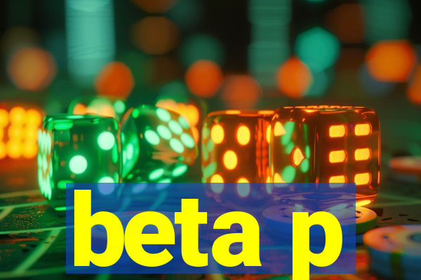 beta p