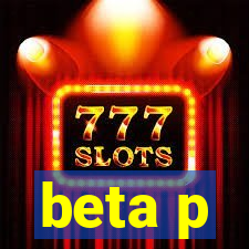 beta p