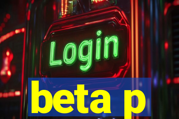 beta p