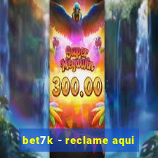 bet7k - reclame aqui