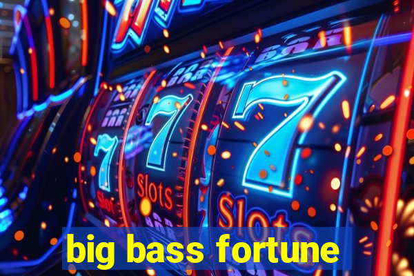 big bass fortune