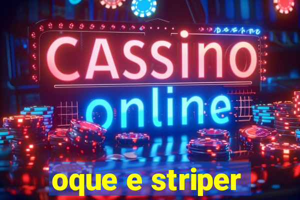 oque e striper